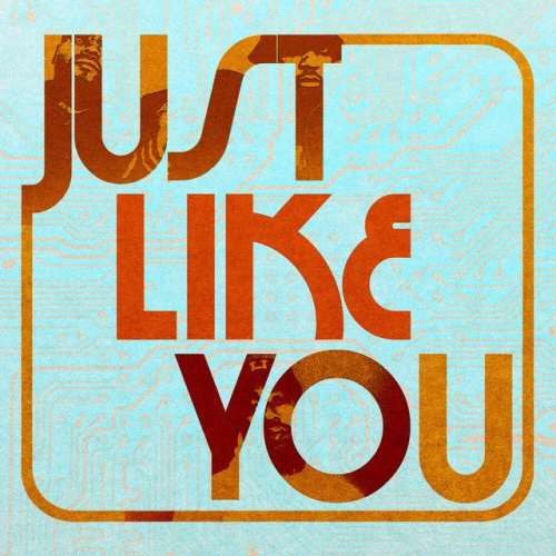 Just Like You